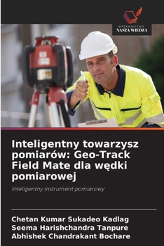 Inteligentny towarzysz pomiarów: Geo-Track Field Mate dla wedki pomiarowej (Polish Edition)