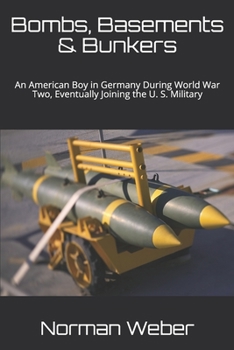 Paperback Bombs, Basements & Bunkers: An American Boy in Germany During World War Two Book