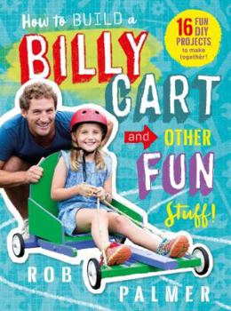 Hardcover How to Build a Billy Cart and Other Fun Stuff Book