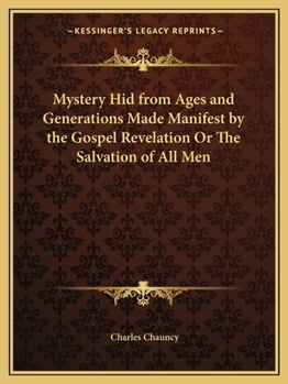 Paperback Mystery Hid from Ages and Generations Made Manifest by the Gospel Revelation Or The Salvation of All Men Book