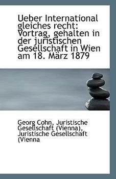 Paperback Ueber International Gleiches Recht: Vortrag, Gehalten in Der Juristischen Gesellschaft in Wien Am 18 Book