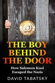 Paperback The Boy Behind The Door: How Salomon Kool Escaped the Nazis. Inspired by a True Story Book