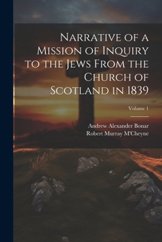 Paperback Narrative of a Mission of Inquiry to the Jews From the Church of Scotland in 1839; Volume 1 Book