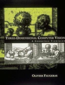 Hardcover Three-Dimensional Computer Vision: A Geometric Viewpoint Book