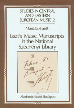 Hardcover Liszt's Music Manuscripts in the National Szechenyl Library (Studies in Central and Eastern European Music No 2) Book