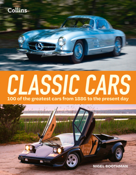 Classic Cars: 100 of the Greatest Cars from 1886 to Present Day