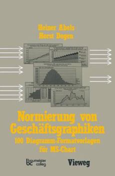 Paperback Normierung Von Geschäftsgraphiken: 100 Diagramm-Formatvorlagen Für Ms-Chart [German] Book