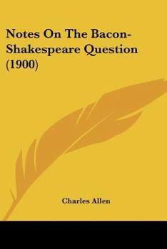 Paperback Notes On The Bacon-Shakespeare Question (1900) Book