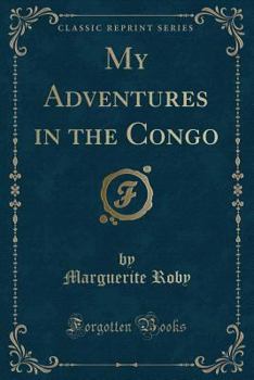 Paperback My Adventures in the Congo (Classic Reprint) Book