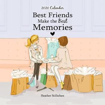 Calendar 2020 Calendar: Best Friends Make the Best Memories 7.5" X 7.5" Book