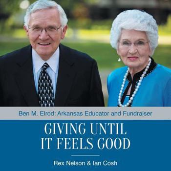 Paperback Giving Until It Feels Good: Ben M. Elrod: Arkansas Educator and Fundraiser Book