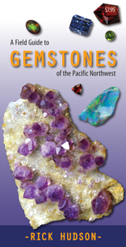 Pamphlet A Field Guide to Gemstones of the Pacific Northwest Book