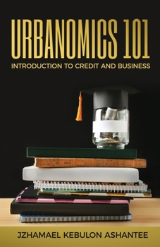 Paperback Urbanomics 101: Introduction to Credit and Business Book