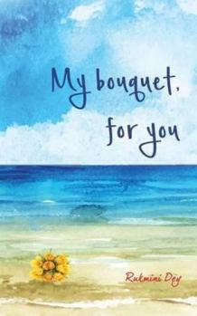 Paperback My Bouquet, For You Book