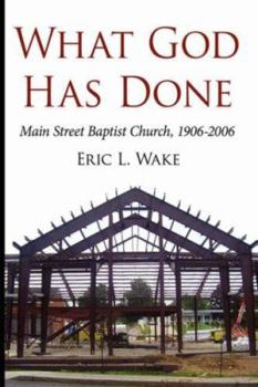 What God Has Done: Main Street Baptist Church, 1906-2006