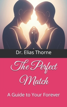 The Perfect Match: A Guide to Your Forever