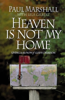 Paperback Heaven is Not My Home: Learning to Live in God's Creation Book