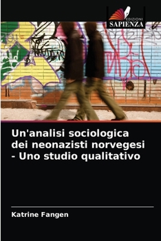 Paperback Un'analisi sociologica dei neonazisti norvegesi - Uno studio qualitativo [Italian] Book