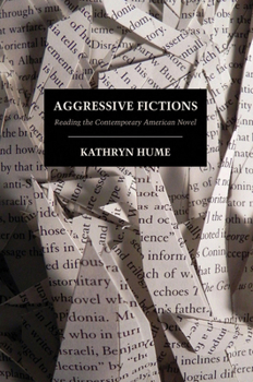 Hardcover Aggressive Fictions: Reading the Contemporary American Novel Book