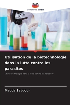 Paperback Utilisation de la biotechnologie dans la lutte contre les parasites [French] Book