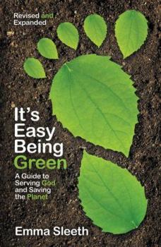 Paperback It's Easy Being Green, Revised and Expanded Edition: A Guide to Serving God and Saving the Planet Book