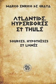 Paperback Atlantide, Hyperborée et Thulé: Sources, hypothèses et lignée [French] Book