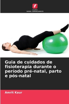 Paperback Guia de cuidados de fisioterapia durante o período pré-natal, parto e pós-natal [Portuguese] Book