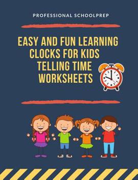 Paperback Easy and Fun Learning Clocks for Kids Telling Time Worksheets: Teaching math children, 1st, 2nd, 3rd, 4th grade student to tell time clock with 900 ex Book