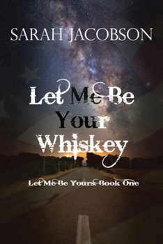 Paperback Let Me Be Your Whiskey: Book One Book