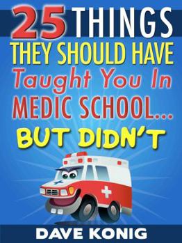Paperback 25 Things They Should Have Taught You In Medic School... But Didn't Book