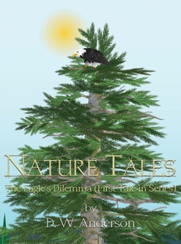 Hardcover Nature Tales: The Eagle's Dilemma (First Tale in Series) Book