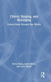 Choirs, Singing, and Belonging: Voices from Around the World