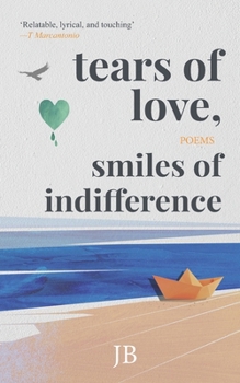 Paperback Tears of Love, Smiles of Indifference: Soulful poetry to smile at life's struggles with Book