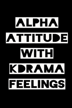 Paperback Alpha Attitude with Kdrama Feelings: KPOP Fan Gratitude Journal Book 366 Pages 6" x 9" Notebook Book