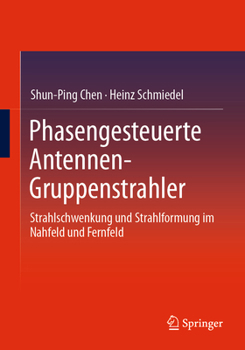 Paperback Phasengesteuerte Antennen- Gruppenstrahler: Strahlschwenkung Und Strahlformung Im Nahfeld Und Fernfeld [German] Book