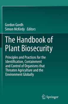 The Handbook of Plant Biosecurity: Principles and Practices for the Identification, Containment and Control of Organisms That Threaten Agriculture and the Environment Globally