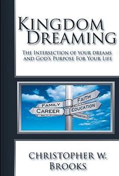 Paperback Kingdom Dreaming: Unleashing Your God Given Purpose and Passion Book