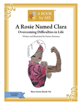 Paperback A Rosie Named Clara: Overcoming Difficulties in Life Book