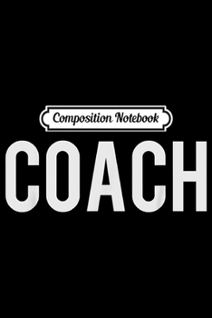 Paperback Composition Notebook: COACH - For Men & Women Coaches Journal/Notebook Blank Lined Ruled 6x9 100 Pages Book