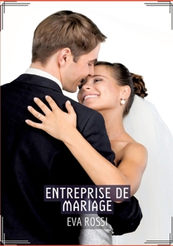 Entreprise de Mariage: Histoires érotiques chaudes et passionnées pour adultes (French Edition)
