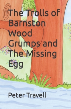 Paperback The Trolls of Barnston Wood Grumps and The Missing Egg: Grumps and The Missing Egg Book
