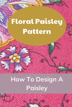 Paperback Floral Paisley Pattern: How To Design A Paisley: Floral Designs In Crafts Book
