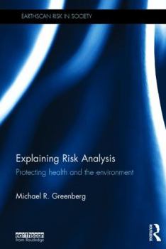 Hardcover Explaining Risk Analysis: Protecting Health and the Environment Book