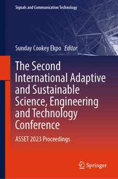 Hardcover The Second International Adaptive and Sustainable Science, Engineering and Technology Conference: Asset 2023 Proceedings Book