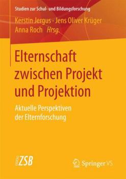Paperback Elternschaft Zwischen Projekt Und Projektion: Aktuelle Perspektiven Der Elternforschung [German] Book