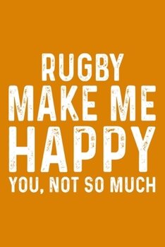 Rugby Make Me Happy You,Not So Much
