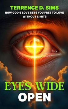 Paperback Eyes Wide Open: How God's Love Sets You Free To Love Without Limits Book
