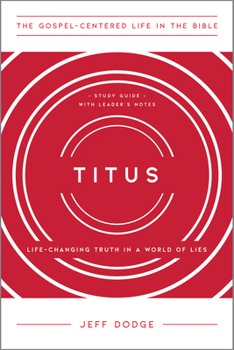 Titus: Life-Changing Truth in a World of Lies - Book  of the Gospel-Centered Life in the Bible