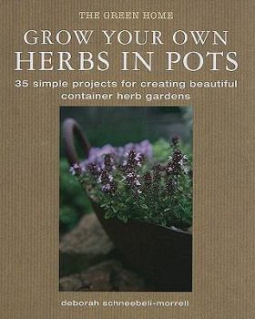 Hardcover Grow Your Own Herbs in Pots: 35 Simple Projects for Creating Beautiful Container Herb Gardens Book