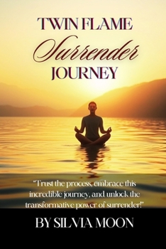 Twin Flame Surrender Journey: Inspiring Answers To Mostly Asked Questions (Mind - Body - Spirit: Positive Energy & Self-care Habits)